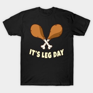 Its Leg Day Thanksgiving Funny Turkey for Gym Workout Gift T-Shirt